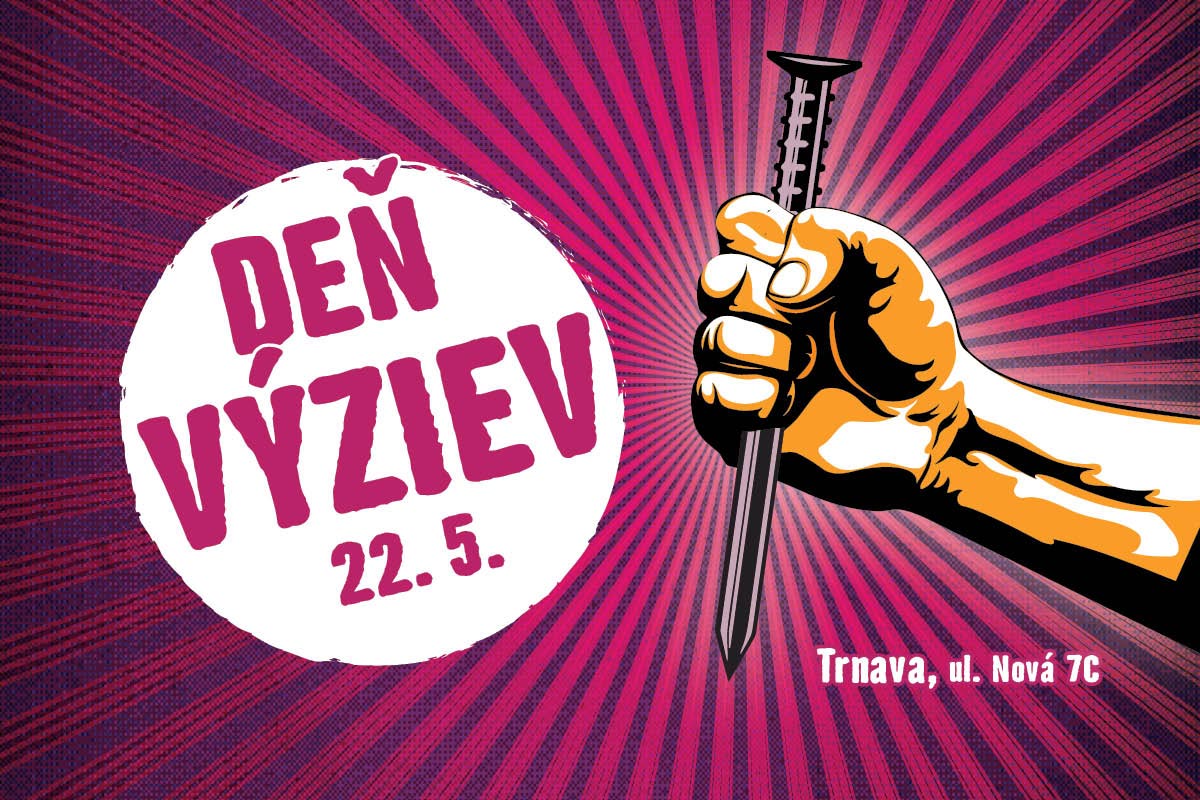 Grafika Deň výziev, 22. mája v Trnave, ulica Nová 7C, s vyobrazením zovretej päste držiacej veľký klinec.