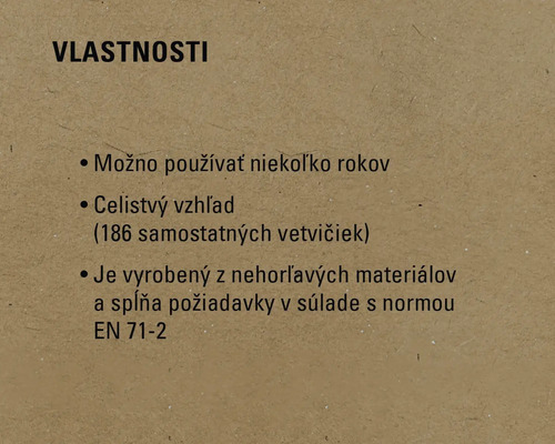 Vlastnosti: Viacročné, celistvý vzhľad (186 samostatných vetvičiek), vyrobené z nehorľavých materiálov a spĺňa požiadavky v súlade s normou EN 71-2.
