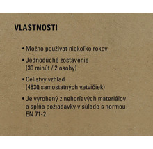 Vlastnosti: Možno používať niekoľko rokov, jednoduché zostavenie, celistvý vzhľad, vyrobené z nehorľavých materiálov podľa normy EN 71-2