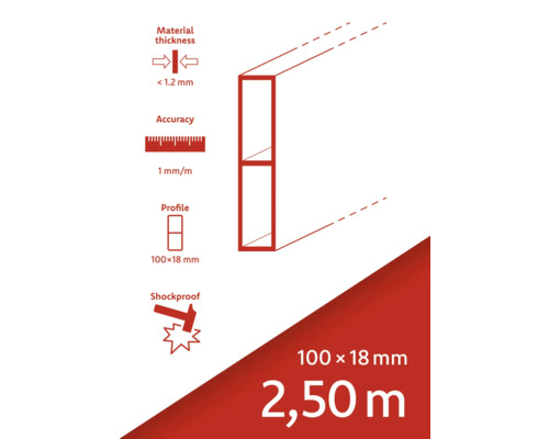 Hrúbka materiálu menej ako 1,2 mm, presnosť 1 mm na meter, profil 100 x 18 mm, nárazuvzdorný, 100 x 18 mm, 2,50 metra