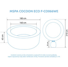 Rozmery vírivky MSPA Cocoon Eco: vonkajší priemer 180 centimetrov, vnútorný 160 centimetrov, výška 65 centimetrov, dĺžka 210 centimetrov.