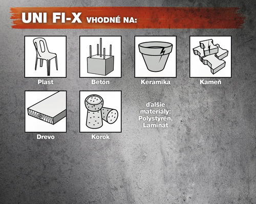 UNI FI-X vhodné na plasty, betón, keramiku, kameň, drevo, korok, polystyrén a laminát.