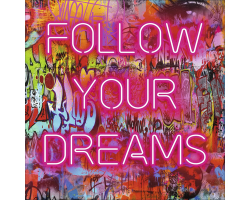 Sklenený obraz Follow Your Dreams III 30x30 cm Nástenný obraz s nápisom Nasleduj svoje sny pred graffiti