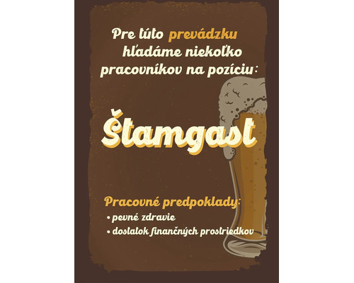 Plechová ceduľa s humorným inzerátom na pozíciu Štamgast a ilustráciou pohára piva.