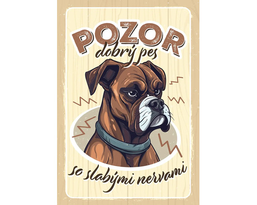 Výstražná tabuľa s ilustráciou boxera a textom Pozor dobrý pes so slabými nervami.