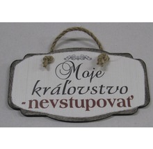 Dekoratívny štítok s nápisom ''Moje královstvo - nevstupovať''