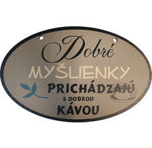 Dekoratívny štítok s nápisom Dobré myšlienky prichádzajú s dobrou kávou.